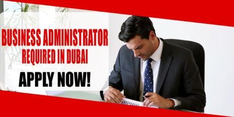 BUSINESS ADMINISTRATOR REQUIRED IN DUBAI