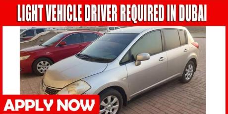 LIGHT VEHICLE DRIVER REQUIRED IN DUBAI